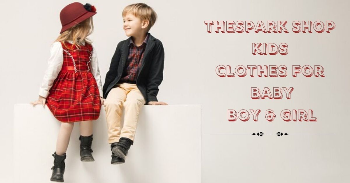 thespark shop kids clothes for baby boy & girl