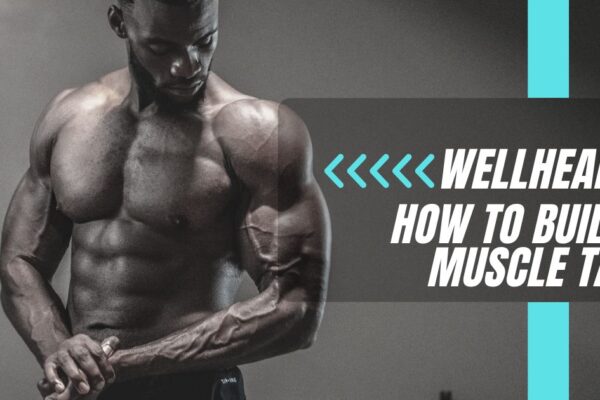 wellhealth how to build muscle tag